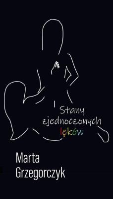 Stany zjednoczonych lęków. Autor: Marta Grzegorczyk. SmakLiter.pl Okładka książki Stany zjednoczonych lęków