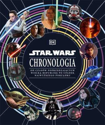 Okładka książki Star Wars. Chronologia. Od czasów poprzedzających Wielką Republikę po upadek Najwyższego Porządku