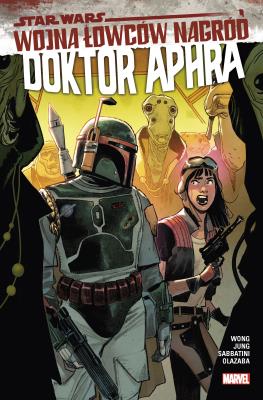 Star Wars Doktor Aphra T.3 Wojna łowców nagród. Autor: Alyssa Wong, Minkyu Jung, Federico Sabbatini. SmakLiter.pl Okładka książki Star Wars Doktor Aphra T.3 Wojna łowców nagród