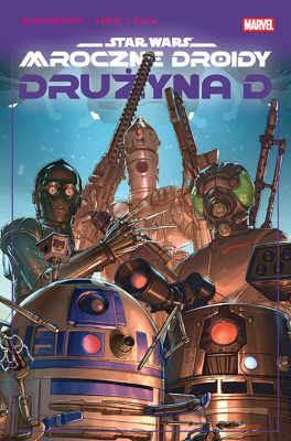 Star Wars. Mroczne droidy. Drużyna D. Autor: Marc Guggenheim, Salva Espin, David Messina. SmakLiter.pl Okładka książki Star Wars. Mroczne droidy. Drużyna D