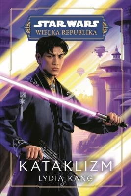 Star Wars. Wielka Republika. Kataklizm. Autor: Kang Lydia. SmakLiter.pl Okładka książki Star Wars. Wielka Republika. Kataklizm
