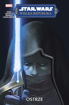 Star Wars. Wielka Republika. Ostrze. Autor: Charles Soule, Marco Castiello, Jethro Morales, k. SmakLiter.pl Okładka książki Star Wars. Wielka Republika. Ostrze