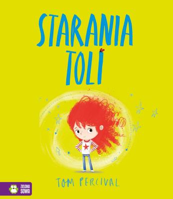 Starania Toli. Autor: Tommaso Percivale, Magda Poniatowska. SmakLiter.pl Okładka książki Starania Toli