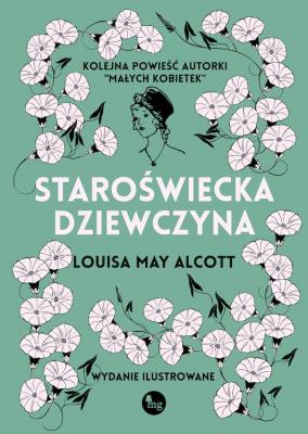 Staroświecka dziewczyna. Autor: Alcott Louisa May. SmakLiter.pl Okładka książki Staroświecka dziewczyna