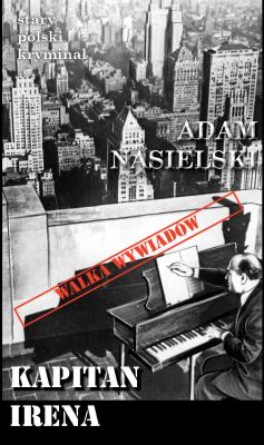 Stary polski kryminał Tom 16 Kapitan Irena. Autor: Adam Nasielski. SmakLiter.pl Okładka książki Stary polski kryminał Tom 16 Kapitan Irena