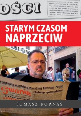 Starym czasom naprzeciw. Autor: Tomasz Kornaś. SmakLiter.pl Okładka książki Starym czasom naprzeciw