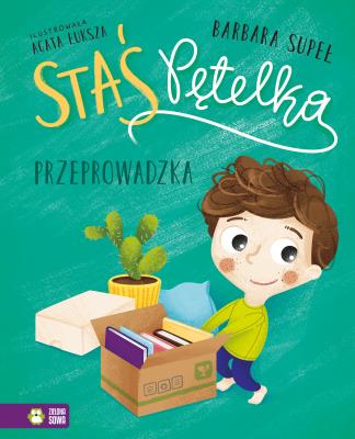 Staś Pętelka. Przeprowadzka. Autor: Supeł Barbara. SmakLiter.pl Okładka książki Staś Pętelka. Przeprowadzka