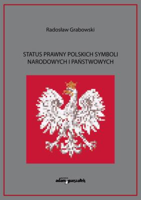 Okładka książki Status prawny polskich symboli narodowych i państwowych