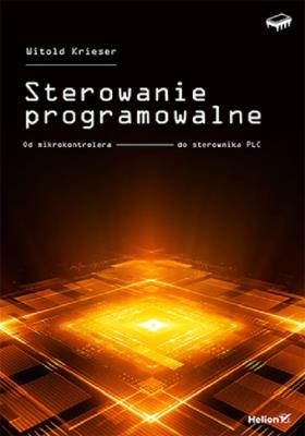 Sterowanie programowalne. Od mikrokontrolera do.... Autor: Witold Krieser. SmakLiter.pl Okładka książki Sterowanie programowalne. Od mikrokontrolera do...