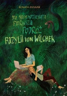 Sto siedemdziesiąta pierwsza podróż Bazylii von Wilchek. Autor: Renata Rusnak. SmakLiter.pl Okładka książki Sto siedemdziesiąta pierwsza podróż Bazylii von Wilchek