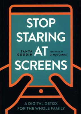 Stop Staring at Screens : A Digital Detox for the Whole Family. Autor: Goodin Tanya. SmakLiter.pl Okładka książki Stop Staring at Screens : A Digital Detox for the Whole Family