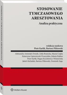 Okładka książki Stosowanie tymczasowego aresztowania. Analiza praktyczna