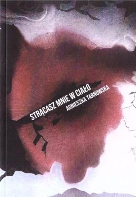 Strącasz mnie w ciało. Autor: Agnieszka Tarnowska. SmakLiter.pl Okładka książki Strącasz mnie w ciało