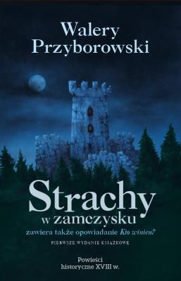Strachy w zamczysku. Kto winien?. Autor: Walery Przyborowski. SmakLiter.pl Okładka książki Strachy w zamczysku. Kto winien?