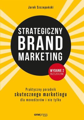 Strategiczny brand marketing w.2. Autor: Szczepański Jarek. SmakLiter.pl Okładka książki Strategiczny brand marketing w.2