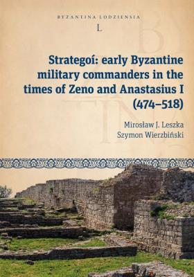 Okładka książki Strategoí: early Byzantine military commanders in the times of Zeno and Anastasius (474-518)