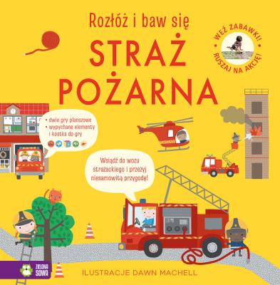 Okładka książki Straż pożarna. Rozłóż i baw się