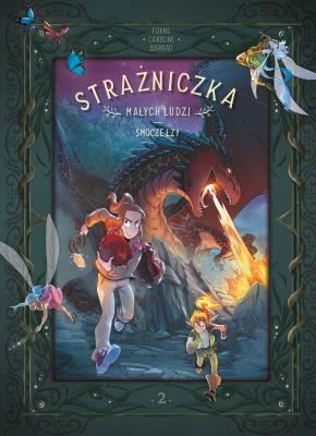 Strażniczka Małych Ludzi. Smocze łzy. Tom 2. Autor: Carbone, Veronique Barrau. SmakLiter.pl Okładka książki Strażniczka Małych Ludzi. Smocze łzy. Tom 2