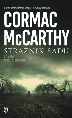 Strażnik sadu. Autor: Cormac McCarthy. SmakLiter.pl Okładka książki Strażnik sadu