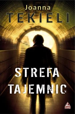 Strefa tajemnic. Autor: Joanna Tekieli. SmakLiter.pl Okładka książki Strefa tajemnic