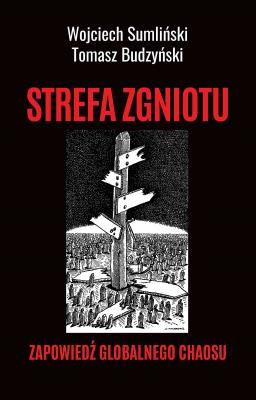 STREFA ZGNIOTU. Zapowiedź globalnego chaosu. Autor: Wojciech Sumliński. SmakLiter.pl Okładka książki STREFA ZGNIOTU. Zapowiedź globalnego chaosu