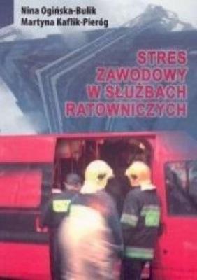 Stres zawodowy w służbach ratowniczych. Autor:   Praca zbiorowa. SmakLiter.pl Okładka książki Stres zawodowy w służbach ratowniczych