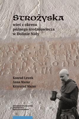 Strożyska wieś z okresu późnego średniowiecza w Dolinie Nidy. Autor: Lewek Konrad, Mazur Anna, Krzysztof Mazur. SmakLiter.pl Okładka książki Strożyska wieś z okresu późnego średniowiecza w Dolinie Nidy