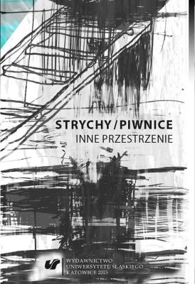 Strychy/piwnice. Inne przestrzenie. Autor: red. Alina Świeściak, Sandra Trela. SmakLiter.pl Okładka książki Strychy/piwnice. Inne przestrzenie