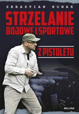 Okładka książki Strzelanie bojowe i sportowe z pistoletu