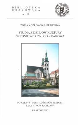Studia z dziejów kultury średniowiecznego Krakowa. Autor: Zofia Kozłowska-Budkowa. SmakLiter.pl Okładka książki Studia z dziejów kultury średniowiecznego Krakowa