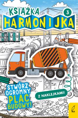 Stwórz plac budowy 3. Książka harmonijka. Autor: Natalia Berlik. SmakLiter.pl Okładka książki Stwórz plac budowy 3. Książka harmonijka