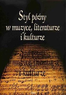 Okładka książki Styl późny w muzyce, literaturze i kulturze