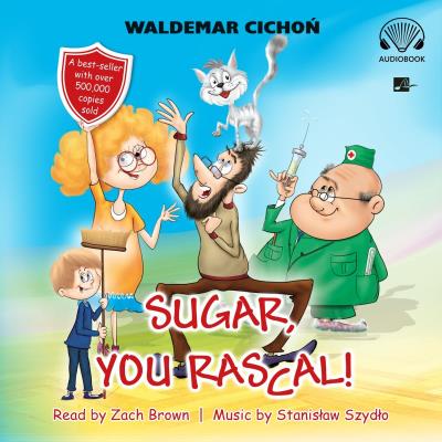 Sugar, You rascal! Audiobook. Autor: Cichoń Waldemar. SmakLiter.pl Okładka książki Sugar, You rascal! Audiobook