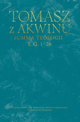 Summa teologii, I, Q. 1–26. Autor: Tomasz z Akwinu. SmakLiter.pl Okładka książki Summa teologii, I, Q. 1–26