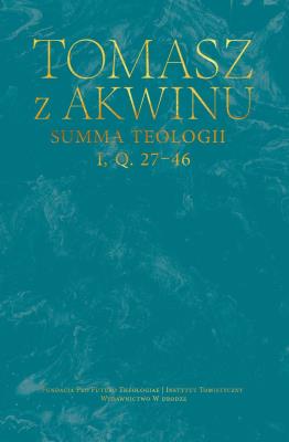 Summa teologii, I, Q. 27–46. Autor: Tomasz z Akwinu. SmakLiter.pl Okładka książki Summa teologii, I, Q. 27–46