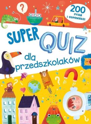 Super quiz dla przedszkolaków. 200 pytań i odpow.. Autor:   Praca zbiorowa. SmakLiter.pl Okładka książki Super quiz dla przedszkolaków. 200 pytań i odpow.