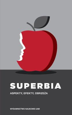 Superbia. Aspekty, efekty, obrzeża. Autor: Szturc Włodzimierz, Wesołowska Elżbieta, Puk Marlena (red.). SmakLiter.pl Okładka książki Superbia. Aspekty, efekty, obrzeża
