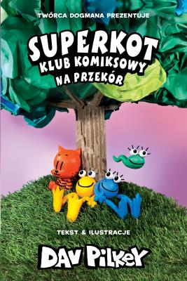 Superkot. Klub komiksowy Tom 3 Na przekór. Autor: Dav Pilkey. SmakLiter.pl Okładka książki Superkot. Klub komiksowy Tom 3 Na przekór