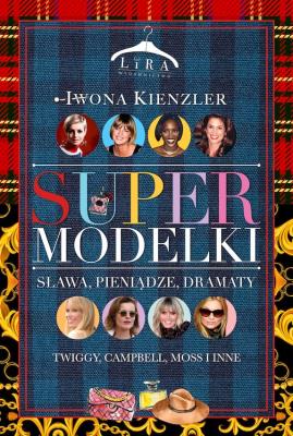 Okładka książki Supermodelki. Sława, pieniądze, dramaty