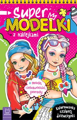 Supermodelki z naklejkami. Kolorowanka szalonej.... Autor: Podgórska Anna. SmakLiter.pl Okładka książki Supermodelki z naklejkami. Kolorowanka szalonej...