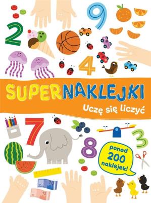 Supernaklejki: Uczę się liczyć. Autor:   Praca zbiorowa. SmakLiter.pl Okładka książki Supernaklejki: Uczę się liczyć