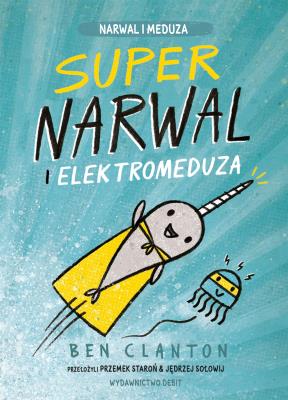 Okładka książki Supernarwal i elektromeduza