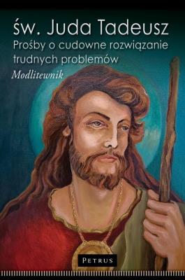 Okładka książki św. Juda Tadeusz. Prośby o cudowne rozwiązanie..