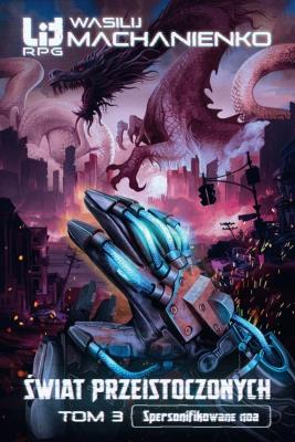 Świat Przeistoczonych. Tom 3: Spersonifikowane noa. Autor: Wasilij Machanienko. SmakLiter.pl Okładka książki Świat Przeistoczonych. Tom 3: Spersonifikowane noa