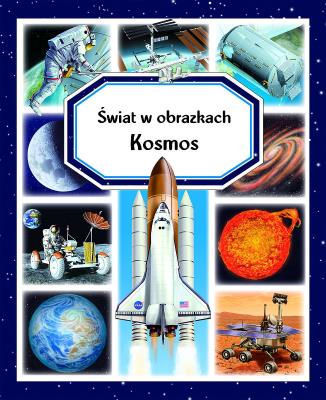 Świat w obrazkach. Kosmos. Autor: Beaumont Emilie, Guilloret Marie-Renee. SmakLiter.pl Okładka książki Świat w obrazkach. Kosmos