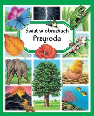 Świat w obrazkach. Przyroda. Autor: Beaumont Emilie, Guilloret Marie-Renee. SmakLiter.pl Okładka książki Świat w obrazkach. Przyroda