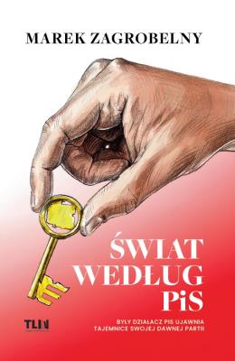 Okładka książki Świat według PiS. Były działacz PiS ujawnia tajemnice swojej dawnej partii