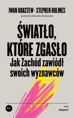 Światło, które zgasło. Autor: Krastew Iwan, Holmes Stephen. SmakLiter.pl Okładka książki Światło, które zgasło