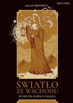 Światło ze wschodu. Buddyzm, kabała i magia. Autor: Allan Bennett. SmakLiter.pl Okładka książki Światło ze wschodu. Buddyzm, kabała i magia