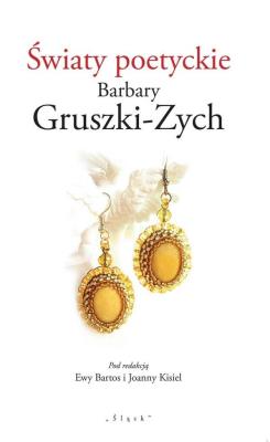 Okładka książki Światy poetyckie Barbary Gruszki-Zych